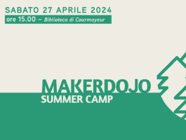 Courmayeur: porte aperte al MakerDojo Summer Camp